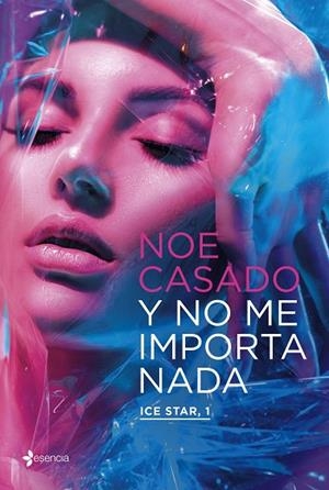 Y NO ME IMPORTA NADA. ICE STAR, 1 | 9788408254836 | CASADO, NOE | Llibres Parcir | Llibreria Parcir | Llibreria online de Manresa | Comprar llibres en català i castellà online