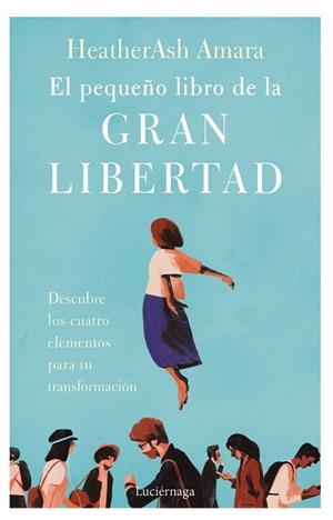 EL PEQUEÑO LIBRO DE LA GRAN LIBERTAD | 9788419164001 | AMARA, HEATHERASH | Llibres Parcir | Librería Parcir | Librería online de Manresa | Comprar libros en catalán y castellano online