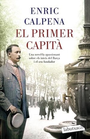 EL PRIMER CAPITÀ | 9788418572869 | CALPENA, ENRIC | Llibres Parcir | Llibreria Parcir | Llibreria online de Manresa | Comprar llibres en català i castellà online