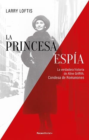 LA PRINCESA ESPÍA. LA VERDADERA HISTORIA DE ALINE GRIFFITH, CONDESA DE ROMANONES | 9788418557835 | LOFTIS, LARRY | Llibres Parcir | Llibreria Parcir | Llibreria online de Manresa | Comprar llibres en català i castellà online