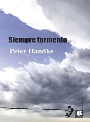 SIEMPRE TORMENTA | 9788494707278 | HANDKE, PETER | Llibres Parcir | Llibreria Parcir | Llibreria online de Manresa | Comprar llibres en català i castellà online