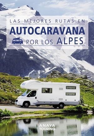 LAS MEJORES RUTAS EN AUTOCARAVANA POR LOS ALPES | 9788491584384 | KUNTH VERLAG | Llibres Parcir | Librería Parcir | Librería online de Manresa | Comprar libros en catalán y castellano online