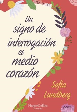 UN SIGNO DE INTERROGACIÓN ES MEDIO CORAZÓN | 9788491397281 | LUNDBERG, SOFIA | Llibres Parcir | Llibreria Parcir | Llibreria online de Manresa | Comprar llibres en català i castellà online