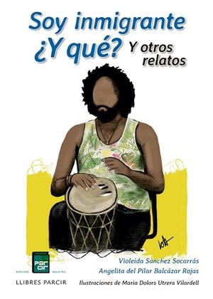 SOY INMIGRANTE ¿Y QUÉ? Y OTROS RELATOS | 9788418849282 | SANCHEZ VIOLEIDA ; BALCAZAR, ANGELITA DEL PIKAR | Llibres Parcir | Llibreria Parcir | Llibreria online de Manresa | Comprar llibres en català i castellà online