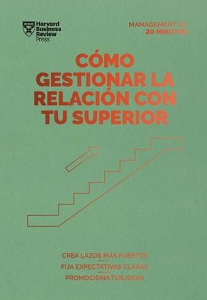 CÓMO GESTIONAR LA RELACIÓN CON TU SUPERIOR. SERIE MANAGEMENT EN 20 MINUTOS | 9788417963378 | HARVARD BUSINESS REVIEW | Llibres Parcir | Librería Parcir | Librería online de Manresa | Comprar libros en catalán y castellano online