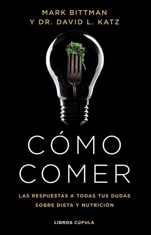 CÓMO COMER | 9788448029333 | BITTMAN, MARK/KATZ, DR. DAVID L. | Llibres Parcir | Llibreria Parcir | Llibreria online de Manresa | Comprar llibres en català i castellà online