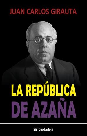LA REPÚBLICA DE AZAÑA | 9788415436522 | GIRAUTA, JUAN CARLOS | Llibres Parcir | Llibreria Parcir | Llibreria online de Manresa | Comprar llibres en català i castellà online
