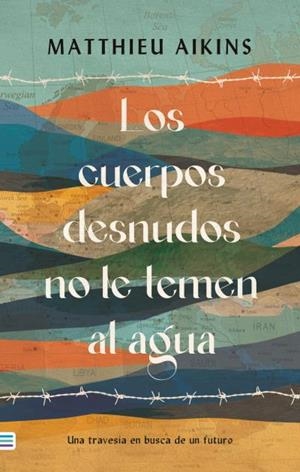 LOS CUERPOS DESNUDOS NO LE TEMEN AL AGUA | 9788492917044 | AIKINS, MATTHIEU | Llibres Parcir | Llibreria Parcir | Llibreria online de Manresa | Comprar llibres en català i castellà online