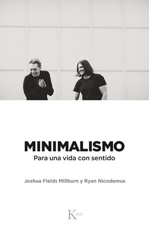 MINIMALISMO | 9788499886329 | FIELDS MILLBURN, JOSHUA / NICODEMUS, RYAN | Llibres Parcir | Librería Parcir | Librería online de Manresa | Comprar libros en catalán y castellano online