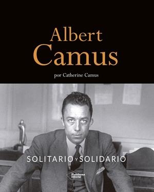 ALBERT CAMUS. SOLITARIO Y SOLIDARIO | 9788418927508 | CAMUS, CATHERINE | Llibres Parcir | Llibreria Parcir | Llibreria online de Manresa | Comprar llibres en català i castellà online
