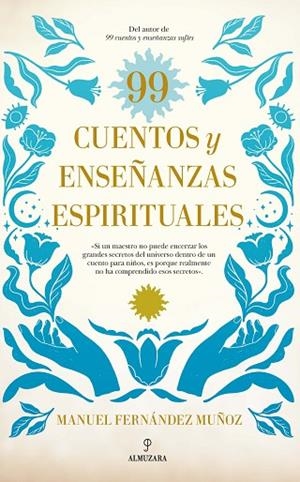 99 CUENTOS Y ENSEÑANZAS ESPIRITUALES | 9788418648786 | MANUEL FERNÁNDEZ MUÑOZ | Llibres Parcir | Llibreria Parcir | Llibreria online de Manresa | Comprar llibres en català i castellà online