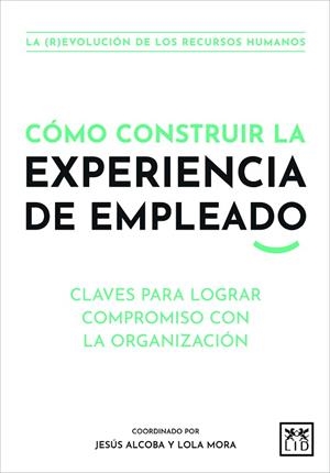 CÓMO CONSTRUIR LA EXPERIENCIA DE EMPLEADO | 9788411310062 | Llibres Parcir | Librería Parcir | Librería online de Manresa | Comprar libros en catalán y castellano online