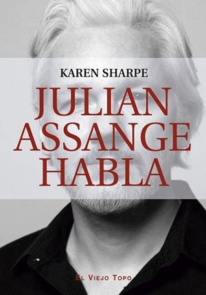JULIAN ASSANGE HABLA | 9788419200082 | SHARPE, KAREN/ASSANGE, JULIAN | Llibres Parcir | Llibreria Parcir | Llibreria online de Manresa | Comprar llibres en català i castellà online