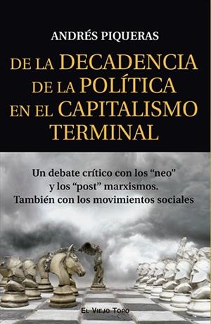 DE LA DECADENCIA DE LA POLÍTICA EN EL CAPITALISMO TERMINAL | 9788418550980 | PIQUERAS, ANDRÉS | Llibres Parcir | Llibreria Parcir | Llibreria online de Manresa | Comprar llibres en català i castellà online