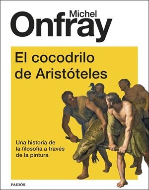 EL COCODRILO DE ARISTÓTELES | 9788449339196 | ONFRAY, MICHEL | Llibres Parcir | Llibreria Parcir | Llibreria online de Manresa | Comprar llibres en català i castellà online