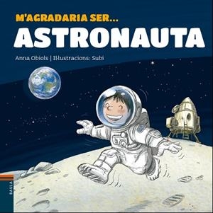 M'AGRADARIA SER ... ASTRONAUTA | 9788447938766 | OBIOLS LLOPART, ANNA | Llibres Parcir | Llibreria Parcir | Llibreria online de Manresa | Comprar llibres en català i castellà online