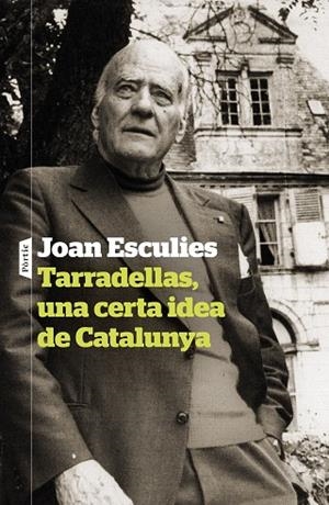TARRADELLAS, UNA CERTA IDEA DE CATALUNYA | 9788498095142 | ESCULIES SERRAT, JOAN | Llibres Parcir | Librería Parcir | Librería online de Manresa | Comprar libros en catalán y castellano online
