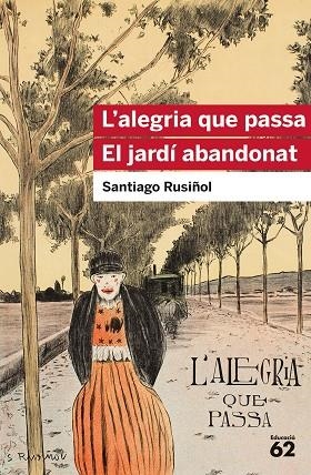 L'ALEGRIA QUE PASSA. EL JARDÍ ABANDONAT | 9788415954903 | RUSIÑOL, SANTIAGO | Llibres Parcir | Librería Parcir | Librería online de Manresa | Comprar libros en catalán y castellano online