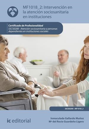 INTERVENCIÓN EN LA ATENCIÓN SOCIOSANITARIA EN INSTITUCIONES. SSCS0208 -  ATENCIÓ | 9788491986140 | GALLARDO MUÑOZ, INMACULADA / GUARDEÑO LIGERO, MARIA DEL ROCÍO | Llibres Parcir | Librería Parcir | Librería online de Manresa | Comprar libros en catalán y castellano online