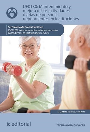 MANTENIMIENTO Y MEJORA DE LAS ACTIVIDADES DIARIAS DE PERSONAS DEPENDIENTES EN IN | 9788491986775 | MORENO GARCÍA, VIRGINIA | Llibres Parcir | Librería Parcir | Librería online de Manresa | Comprar libros en catalán y castellano online