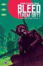 BLEED THEM DRY | 9788418955075 | RUAN, DIKE/ RAHAL, ELLIOT | Llibres Parcir | Llibreria Parcir | Llibreria online de Manresa | Comprar llibres en català i castellà online