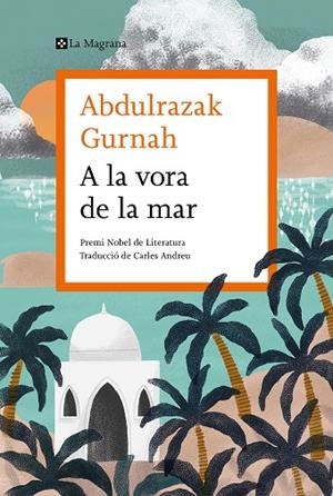 A LA VORA DE LA MAR | 9788419013033 | GURNAH, ABDULRAZAK | Llibres Parcir | Llibreria Parcir | Llibreria online de Manresa | Comprar llibres en català i castellà online