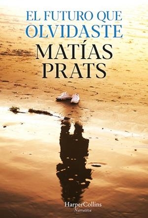 EL FUTURO QUE OLVIDASTE | 9788491397472 | PRATS, MATÍAS | Llibres Parcir | Llibreria Parcir | Llibreria online de Manresa | Comprar llibres en català i castellà online