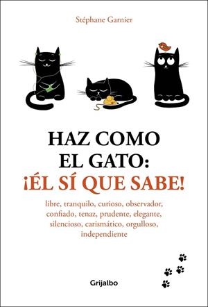 HAZ COMO EL GATO: ¡ÉL SÍ QUE SABE! | 9788416895601 | GARNIER, STÉPHANE | Llibres Parcir | Llibreria Parcir | Llibreria online de Manresa | Comprar llibres en català i castellà online