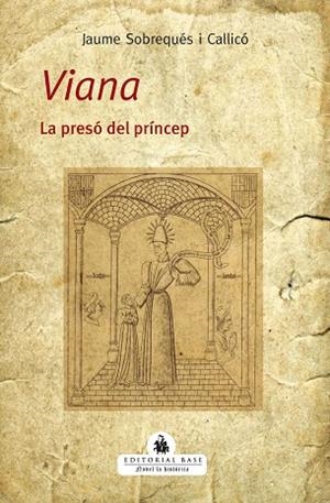 VIANA. LA PRESÓ DEL PRÍNCEP | 9788419007070 | SOBREQUÉS I CALLICÓ, JAUME | Llibres Parcir | Librería Parcir | Librería online de Manresa | Comprar libros en catalán y castellano online