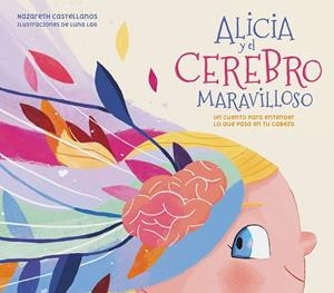 ALICIA Y EL CEREBRO MARAVILLOSO | 9788448859855 | CASTELLANOS, NAZARETH / LAG, LUNA | Llibres Parcir | Llibreria Parcir | Llibreria online de Manresa | Comprar llibres en català i castellà online