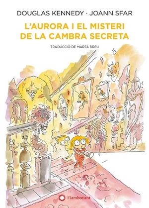 L'AURORA I EL MISTERI DE LA CAMBRA SECRETA | 9788418304552 | KENNEDY, DOUGLAS/ SFAR, JOANN | Llibres Parcir | Llibreria Parcir | Llibreria online de Manresa | Comprar llibres en català i castellà online