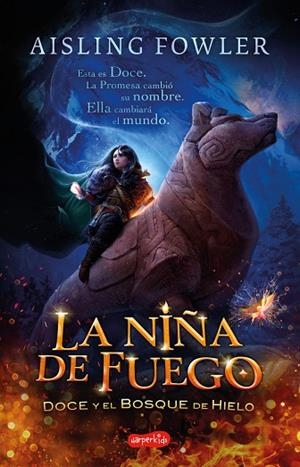 LA NIÑA DE FUEGO. DOCE Y EL BOSQUE DE HIELO | 9788418279195 | FOWLER, AISLING | Llibres Parcir | Librería Parcir | Librería online de Manresa | Comprar libros en catalán y castellano online