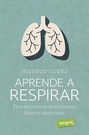 APRENDE A RESPIRAR | 9788491182276 | LODES HILTRUD | Llibres Parcir | Llibreria Parcir | Llibreria online de Manresa | Comprar llibres en català i castellà online