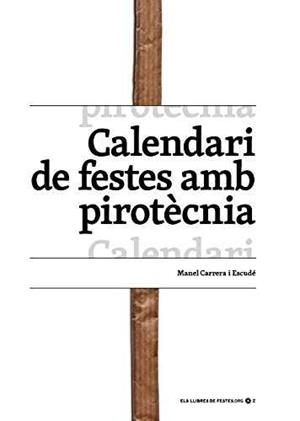 CALENDARI DE FESTES AMB PIROTÈCNIA | 9788461684762 | CARRERA I ESCUDÉ, MANEL | Llibres Parcir | Llibreria Parcir | Llibreria online de Manresa | Comprar llibres en català i castellà online