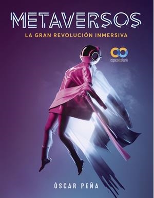 METAVERSOS. LA GRAN REVOLUCIÓN INMERSIVA | 9788441545335 | PEÑA DE SAN ANTONIO, ÓSCAR | Llibres Parcir | Librería Parcir | Librería online de Manresa | Comprar libros en catalán y castellano online