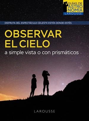 OBSERVAR EL CIELO A SIMPLE VISTA O CON PRISMÁTICOS | 9788418882968 | BOURGE, PIERRE/LACROUX, JEAN | Llibres Parcir | Llibreria Parcir | Llibreria online de Manresa | Comprar llibres en català i castellà online