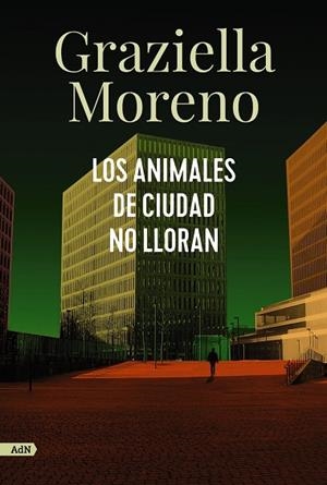 LOS ANIMALES DE CIUDAD NO LLORAN (ADN) | 9788413627649 | MORENO, GRAZIELLA | Llibres Parcir | Llibreria Parcir | Llibreria online de Manresa | Comprar llibres en català i castellà online