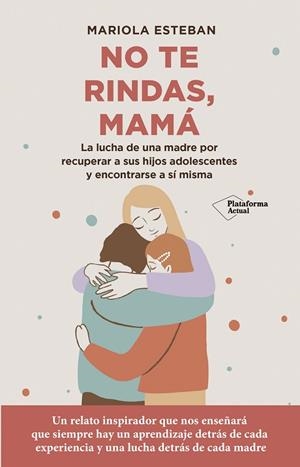 NO TE RINDAS, MAMÁ | 9788418927744 | ESTEBAN, MARIOLA | Llibres Parcir | Llibreria Parcir | Llibreria online de Manresa | Comprar llibres en català i castellà online