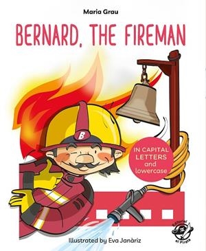 BERNARD, THE FIREMAN | 9788417210052 | GRAU SALÓ, MARIA | Llibres Parcir | Librería Parcir | Librería online de Manresa | Comprar libros en catalán y castellano online