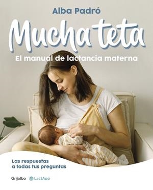 MUCHA TETA. EL MANUAL DE LACTANCIA MATERNA | 9788418055508 | PADRÓ, ALBA | Llibres Parcir | Llibreria Parcir | Llibreria online de Manresa | Comprar llibres en català i castellà online