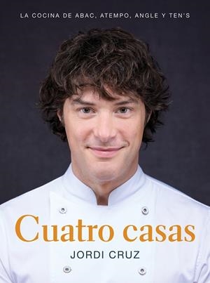 CUATRO CASAS. LA COCINA DE JORDI EN ABAC, ATEMPO, ANGLE Y TEN'S | 9788418007767 | CRUZ, JORDI | Llibres Parcir | Llibreria Parcir | Llibreria online de Manresa | Comprar llibres en català i castellà online