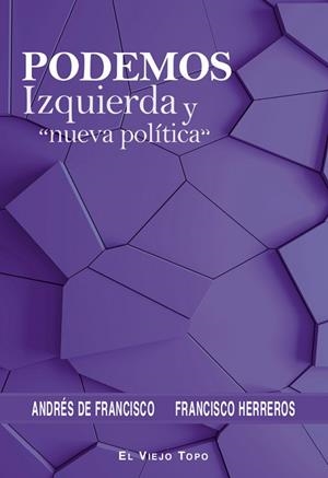 PODEMOS, IZQUIERDA Y "NUEVA POLÍTICA" | 9788419200020 | DE FRANCISCO, ANDRÉS/HERREROS, FRANCISCO | Llibres Parcir | Llibreria Parcir | Llibreria online de Manresa | Comprar llibres en català i castellà online