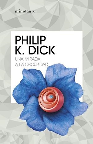 UNA MIRADA A LA OSCURIDAD | 9788445007310 | DICK, PHILIP K. | Llibres Parcir | Llibreria Parcir | Llibreria online de Manresa | Comprar llibres en català i castellà online