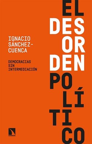 EL DESORDEN POLÍTICO | 9788413524122 | SÁNCHEZ-CUENCA, IGNACIO | Llibres Parcir | Librería Parcir | Librería online de Manresa | Comprar libros en catalán y castellano online