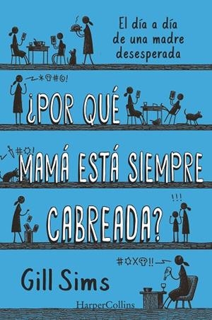¿POR QUÉ MAMÁ ESTÁ SIEMPRE CABREADA? | 9788491396864 | SIMS, GILL | Llibres Parcir | Llibreria Parcir | Llibreria online de Manresa | Comprar llibres en català i castellà online