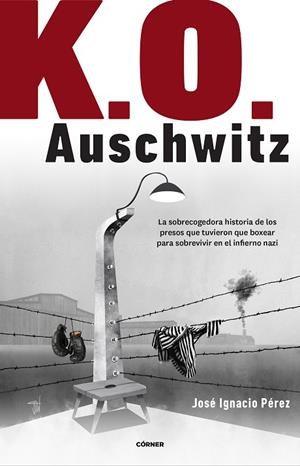 K.O. AUSCHWITZ | 9788412138238 | PÉREZ, JOSÉ IGNACIO | Llibres Parcir | Llibreria Parcir | Llibreria online de Manresa | Comprar llibres en català i castellà online