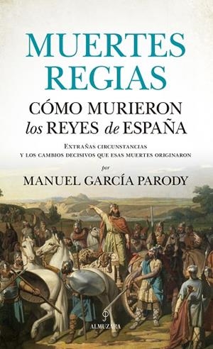 MUERTES REGIAS. CÓMO MURIERON LOS REYES DE ESPAÑA | 9788418648892 | MANUEL GARCÍA PARODY | Llibres Parcir | Llibreria Parcir | Llibreria online de Manresa | Comprar llibres en català i castellà online