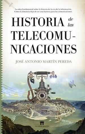 HISTORIA DE LAS TELECOMUNICACIONES | 9788417547578 | JOSÉ ANTONIO MARTÍN PEREDA | Llibres Parcir | Llibreria Parcir | Llibreria online de Manresa | Comprar llibres en català i castellà online