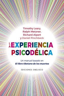 LA EXPERIENCIA PSICODÉLICA | 9788491118558 | LEARY, TIMOTHY/METZNAR, RALPH/ALPERT, RICHARD/PINCHBECK, DANIEL | Llibres Parcir | Llibreria Parcir | Llibreria online de Manresa | Comprar llibres en català i castellà online