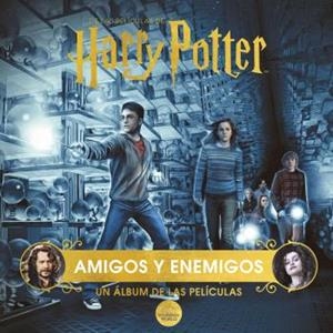 HARRY POTTER: AMIGOS Y ENEMIGOS. UN ÁLBUM DE LAS PELÍCULAS | 9788467949230 | JODY REVENSON | Llibres Parcir | Librería Parcir | Librería online de Manresa | Comprar libros en catalán y castellano online